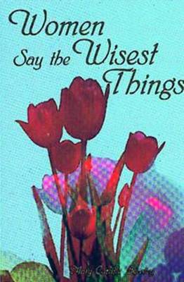 Women Say the Wisest Things (Paperback)
