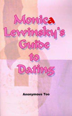 Monica Lewinsky's Guide to Dating (Paperback)