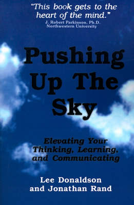 Pushing Up the Sky: Elevating Your Thinking, Learning and Communicating (Paperback)