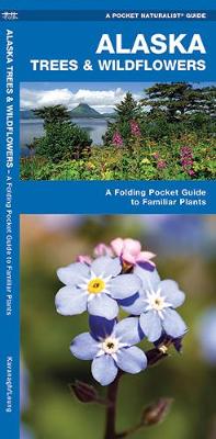 Alaska Trees & Wildflowers: A Folding Pocket Guide to Familiar Species - Pocket Naturalist Guide Series