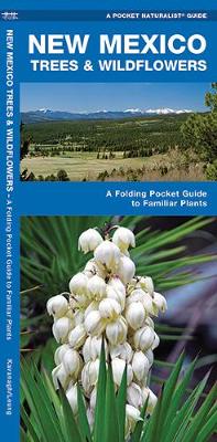 New Mexico Trees & Wildflowers: A Folding Pocket Guide to Familiar Species - Pocket Naturalist Guide Series