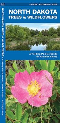 North Dakota Trees & Wildflowers: A Folding Pocket Guide to Familiar Species - Pocket Naturalist Guide Series