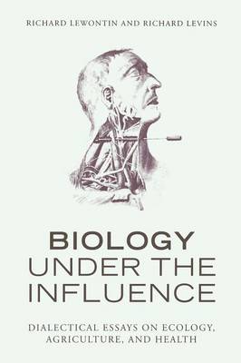 Biology Under the Influence: Dialectical Essays on the Coevolution of Nature and Society (Paperback)