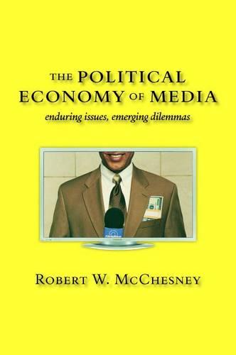 The Political Economy of Media: Enduring Issues, Emerging Dilemmas (Hardback)