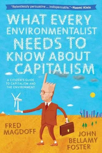 What Every Environmentalist Needs to Know About Capitalism (Hardback)