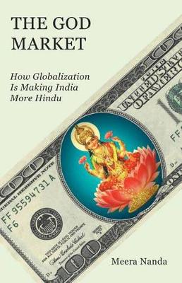 The God Market: How Globalization is Making India More Hindu (Hardback)