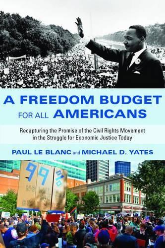 A Freedom Budget for All Americans: Recapturing the Promise of the Civil Rights Movement in the Struggle for Economic Justice Today (Paperback)
