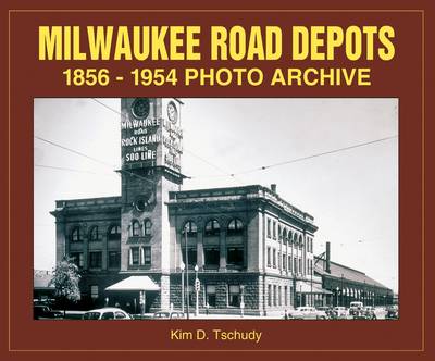 Milwaukee Road Depots 1856-1954 (Paperback)