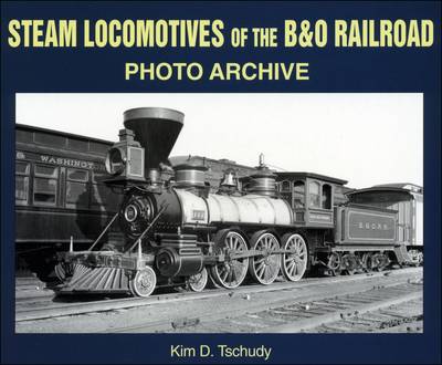 Steam Locomotives of the B&O Railroad - Photo Archive (Paperback)