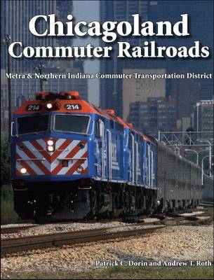 Chicago Commuter Railroads: Metra & Northern Indiana Commuter Transportation District (Paperback)