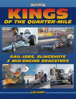 Kings of the Quarter-Mile: Rail-jobs, Slingshots & Mid-engine Dragsters (Paperback)