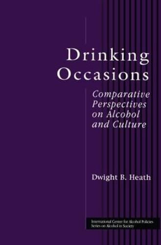 Drinking Occasions: Comparative Perspectives on Alcohol and Culture - ICAP Series on Alcohol in Society (Hardback)