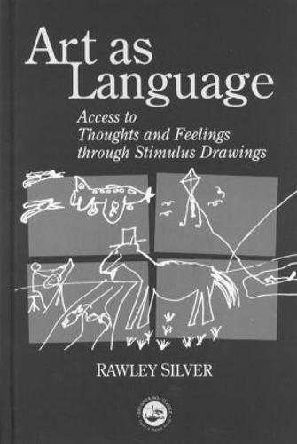 Art as Language: Access to Emotions and Cognitive Skills through Drawings (Hardback)