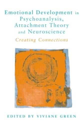 Emotional Development in Psychoanalysis, Attachment Theory and Neuroscience: Creating Connections (Paperback)