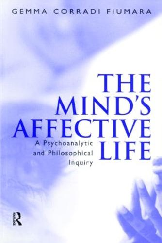 The Mind's Affective Life: A Psychoanalytic and Philosophical Inquiry (Paperback)