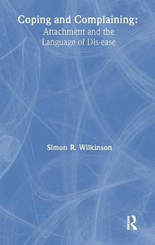 Coping and Complaining: Attachment and the Language of Disease (Paperback)