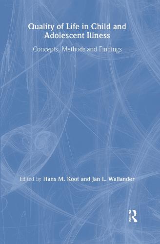 Quality of Life in Child and Adolescent Illness: Concepts, Methods and Findings (Hardback)