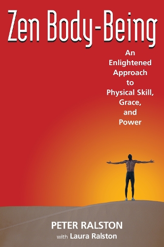ZEN Body-being: An Enlightened Approach to Physical Skill, Grace and Power (Paperback)