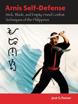 Arnis Self-Defense: Stick, Blade, and Empty-Hand Combat Techniques of the Philippines (Paperback)