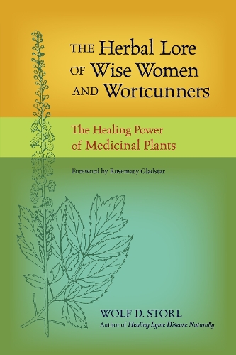 The Herbal Lore of Wise Women and Wortcunners: The Healing Power of Medicinal Plants (Paperback)