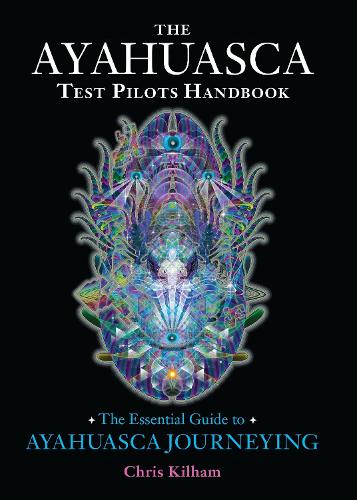 The Ayahuasca Test Pilots Handbook (Paperback)