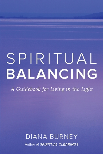 Spiritual Balancing: A Guidebook for Living in the Light (Paperback)