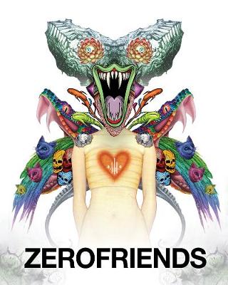 Zerofriends: A Collection of Art and Madness (Hardback)