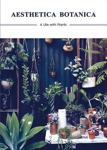 Aesthetica Botanica: A Life with Plants (Hardback)