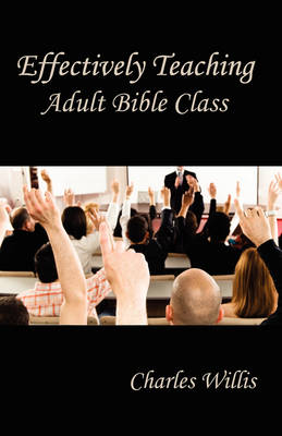 Effectively Teaching Adult Bible Class (Paperback)