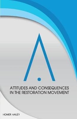 Attitudes and Consequences in the Restoration Movement (Paperback)