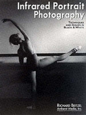 Infrared Portrait Photography: Techniques and Images in Black & White (Paperback)