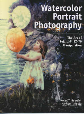 Watercolour Portrait Photography: The Art of Polaroid SX-70 Manipulation (Paperback)