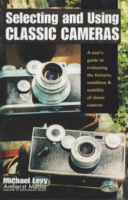 Selecting And Using Classic Cameras (Paperback)