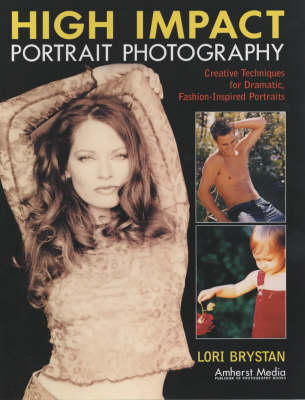 High Impact Portrait Photography: Creative Techniques for Dramatic, Fashion-Inspired Portraits (Paperback)