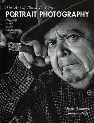 The Art Of Black & White Portrait Photography: Techniques from a Master Photographer (Paperback)