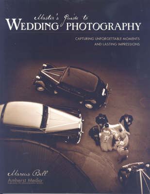 Master's Guide To Wedding Photography: Capturing Unforgettable Moments and Lasting Impressions (Paperback)
