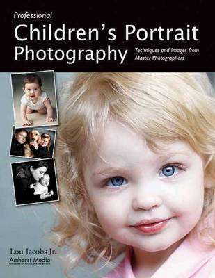 Professional Children's Portrait Photography: Techniques and Images from Master Photographers (Paperback)