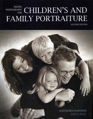 Digital Photography For Children's And Family Portraiture: Second Edition (Paperback)