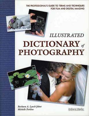 Illustrated Dictionary Of Photography: The Professional's Guide to Terms and Techniques (Paperback)