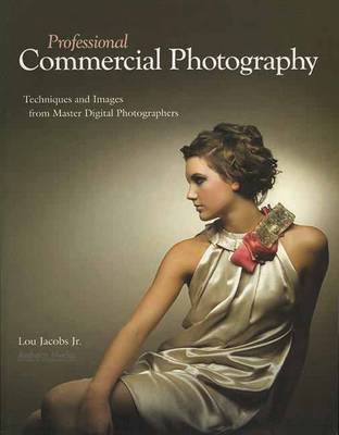 Professional Commercial Photography: Techniques and Images from Master Photographers (Paperback)