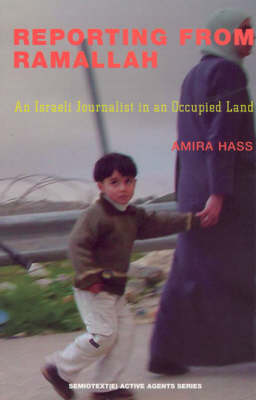 Reporting from Ramallah: An Israeli Journalist in an Occupied Land - Semiotext(e) / Active Agents (Paperback)