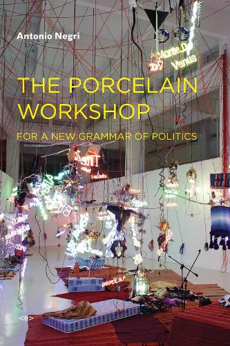 The Porcelain Workshop: For a New Grammar of Politics - Semiotext(e) / Foreign Agents (Paperback)