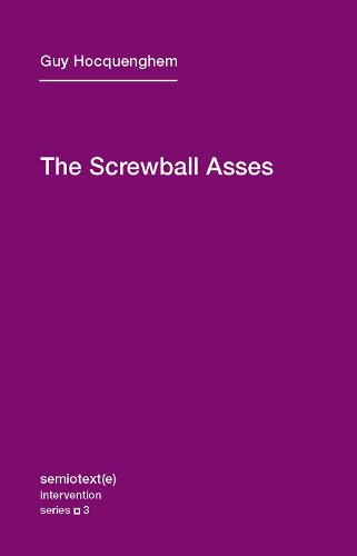 The Screwball Asses - Semiotext(e) / Intervention Series 3 (Paperback)