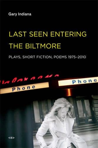 Last Seen Entering the Biltmore: Plays, Short Fiction, Poems 1975–2010 - Semiotext(e) / Native Agents (Paperback)