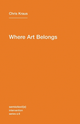 Where Art Belongs Volume 8 - Semiotext(e) / Intervention Series (Paperback)