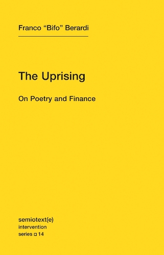 The Uprising: Volume 14: On Poetry and Finance - Semiotext(e) / Intervention Series (Paperback)