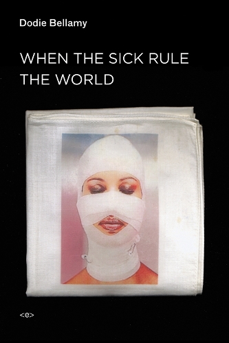 When the Sick Rule the World - Semiotext(e) / Active Agents (Paperback)