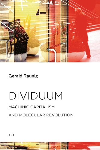 Dividuum: Machinic Capitalism and Molecular Revolution - Semiotext(e) / Foreign Agents (Paperback)