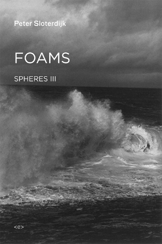 Foams: Spheres Volume III: Plural Spherology - Semiotext(e) / Foreign Agents (Hardback)