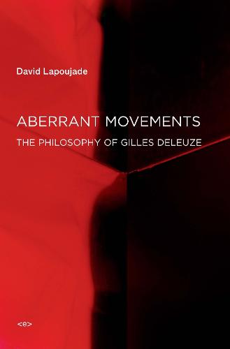 Aberrant Movements: The Philosophy of Gilles Deleuze - Semiotext(e) / Foreign Agents (Paperback)